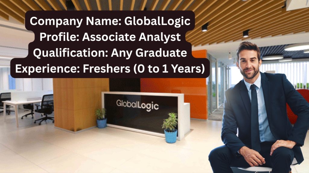 Name of the Company: GlobalLogic
Website URL: www.globallogic.com
Educational Qualification: Any Graduate
Job Profile: Associate Analyst
Experience: Freshers (0 to 1 Years)
Location of the Job: Hyderabad
Location of Interview: Hyderabad