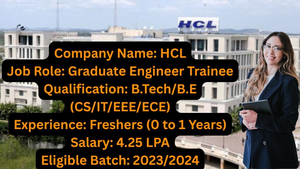 Company Name: HCL
Website: www.hcl.com
Qualification: B.Tech/B.E (CS/IT/EEE/ECE)
Location: Noida
Experience: Freshers (0 to 1 Years)
Job Role: Graduate Engineer Trainee
Salary: 4.25 LPA