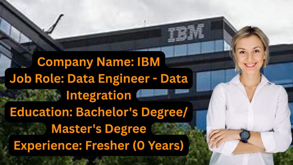 Company Name: IBM
Website: www.ibm.com
Qualification: Bachelor's Degree/ Master's Degree
Location: Hyderabad
Experience: Fresher (0 Years)
Job Role: Data Engineer-Data Integration
Salary: Best In Industry