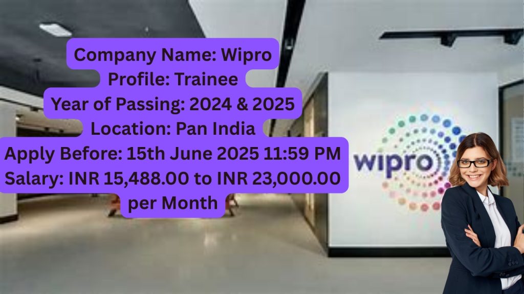 Company Name: Wipro
Website: www.wipro.com
Qualification: BCA & BSc
Location: Pan India
Experience: Fresher (0 to 1 years)
Job Role: Trainee
Salary: INR 15,488.00 to INR 23,000.00 per Month