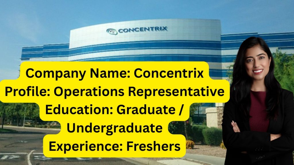 Name of the Company: Concentrix
Website URL: www.concentrix.com
Educational Qualification: Graduate / Undergraduate
Job Profile: Operations Representative
Experience: Freshers
Location of the Job: Bangalore
Location of Interview: Bangalore