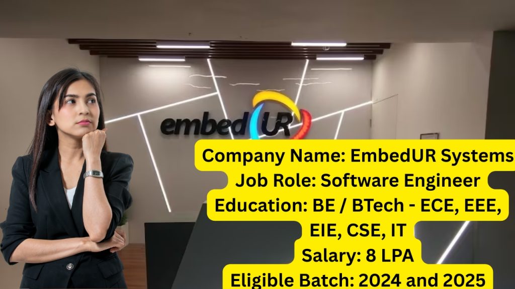 Name of the Company: EmbedUR Systems
Website URL: www.embedur.com
Educational Qualification: BE / BTech (ECE, EEE, EIE, CSE, IT)
Job Profile: Software Engineer
Experience: Freshers (0 to 1 Years)
Location of the Job: Chennai
Location of Interview: Chennai