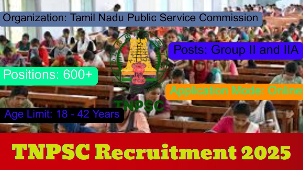 TNPSC Recruitment 2025
Posts: Group II and IIA Vacancy
Organization: Tamil Nadu Public Service Commission (TNPSC)
Positions: 600+
Age Limit: 18 - 42 Years Application Mode: Online