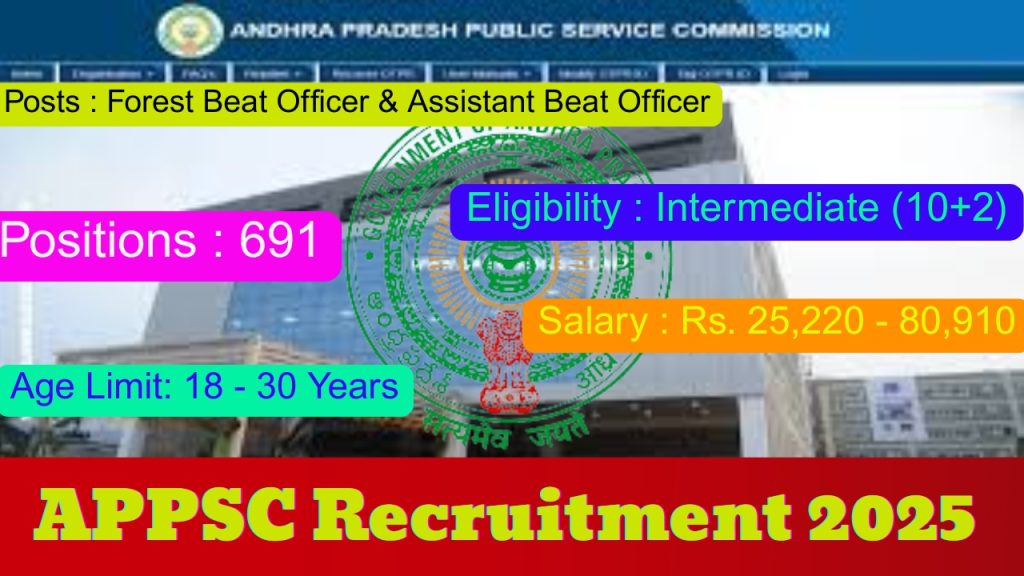 APPSC Recruitment 2025 Notification Out!
Posts : Forest Beat Officer & Assistant Beat Officer
Organization : Andhra Pradesh Public Service Commission (APPSC)
Positions : 691 Vacancies
Age Limit: 18 - 30 Years
Application Mode : Online
Salary : Rs. 25,220 - 80,910
Eligibility : Intermediate (10+2)