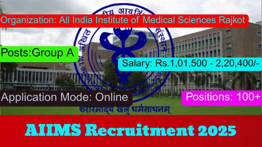 AIIMS Recruitment 2025 Notification Out!
Posts:Group A Vacancy
Organization: All India Institute of Medical Sciences Rajkot (AIIMS Rajkot)
Positions: 100+
Application Mode: Online
Salary: Rs.1,01,500 - 2,20,400/-