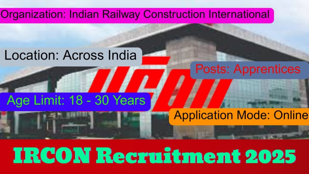 IRCON Recruitment 2025 Notification Out
Posts: Apprentices Vacancy
Organization: Indian Railway Construction International (IRCON)
Age Limit: 18 - 30 Years
Application Mode: Online Location: Across India