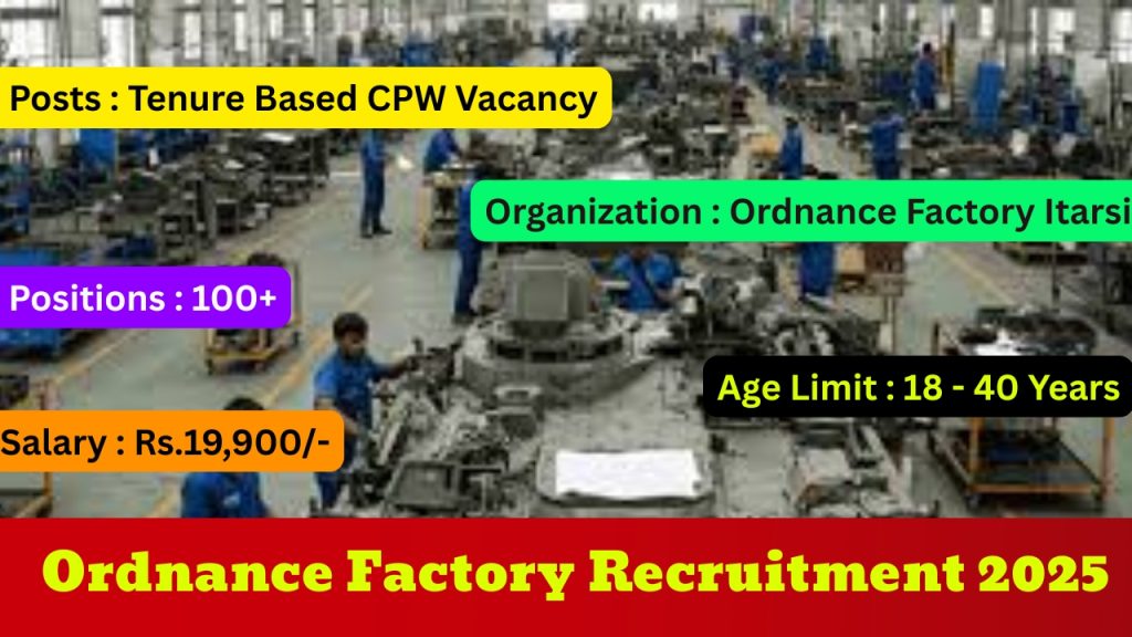 Ordnance Factory Recruitment 2025 Notification Out!
Posts : Tenure Based CPW Vacancy
Organization : Ordnance Factory Itarsi
Positions : 100+
Age Limit : 18 - 40 Years
Application Mode: Offline
Salary : Rs.19,900/-