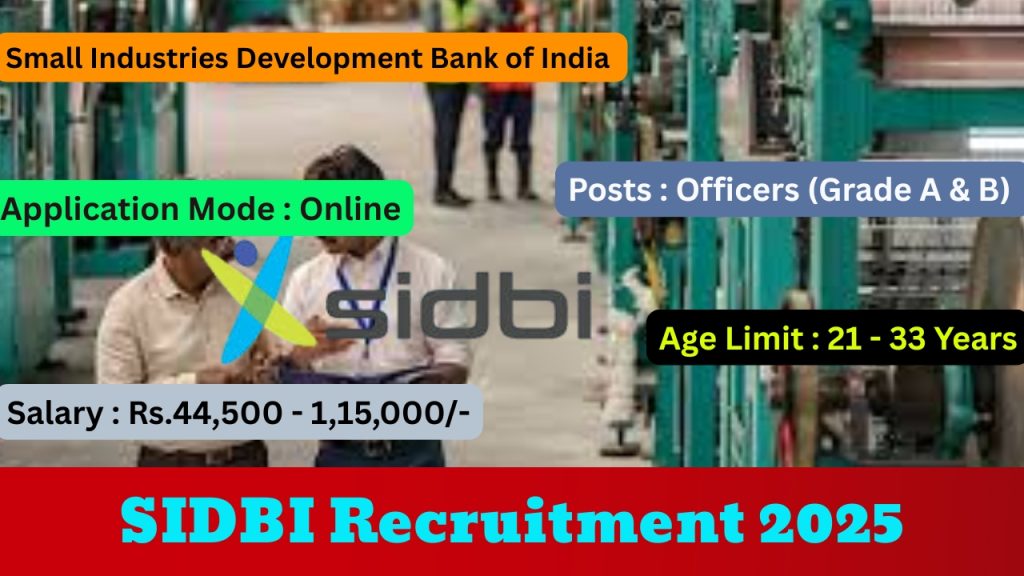 SIDBI Recruitment 2025 Notification Out!
Posts : Officers (Grade A & B) Vacancy
Organization : Small Industries Development Bank of India (SIDBI)
Positions : 76
Age Limit : 21 - 33 Years
Application Mode: Online
Salary : Rs.44,500 - 1,15,000/-