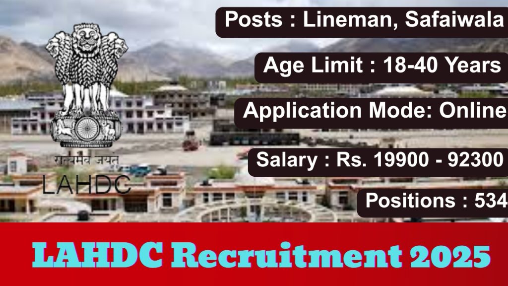 LAHDC Recruitment 2025 Notification Out!
Posts : Lineman, Safaiwala & Other Vacancies
Organization : Ladakh Autonomous Hill Development Council (LAHDC)
Total Positions : 534
Application Mode : Online
Age Limit : 18-40 Years
Salary : Rs. 19900 - 92300