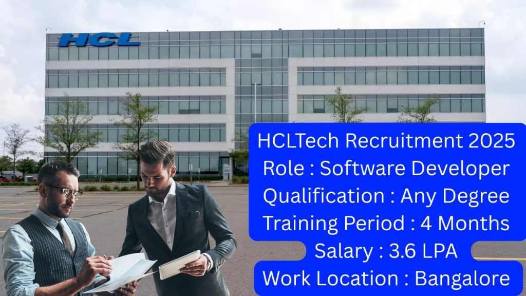 HCLTech Recruitment 2025
Role : Software Developer
Qualification : Any Degree
Training Period : 4 Months
Salary : 3.6 LPA
Work Location : Bangalore