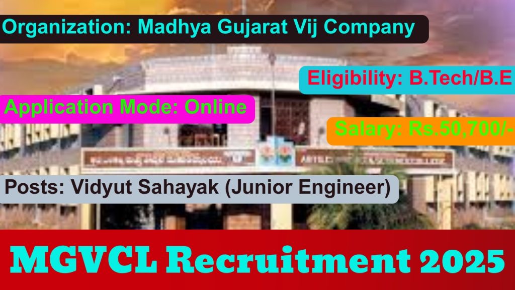 MGVCL Recruitment 2025 Notification Out!
Posts: Vidyut Sahayak (Junior Engineer) Vacancy
Organization: Madhya Gujarat Vij Company (MGVCL)
Application Mode: Online
Eligibility: B.Tech/B.E
Salary: Rs.50,700/