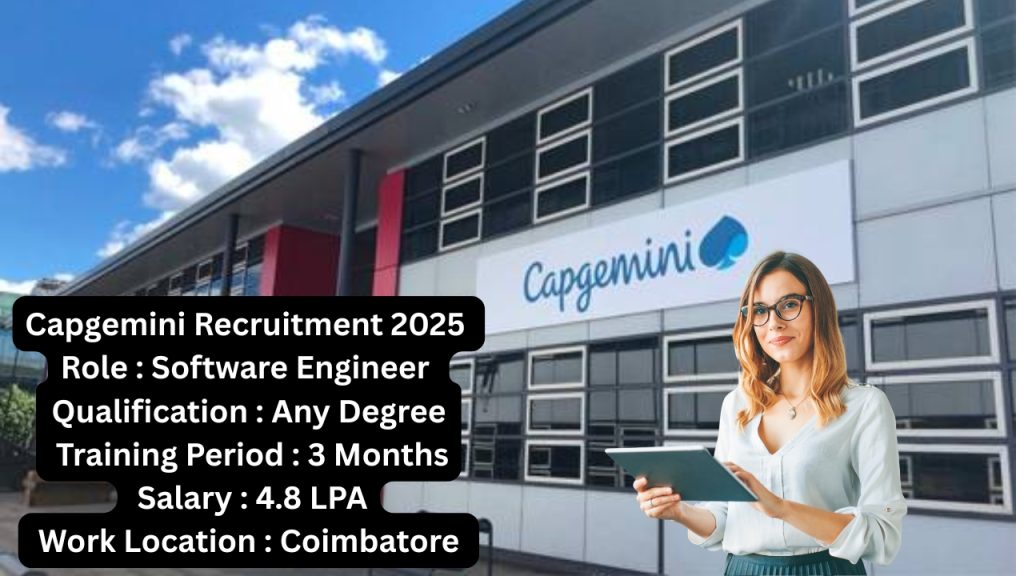 Capgemini Recruitment 2025
Role : Software Engineer
Qualification : Any Degree
Training Period : 3 Months
Salary : 4.8 LPA
Work Location : Coimbatore