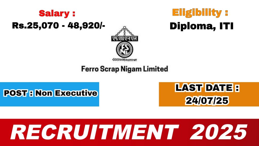 FSNL Recruitment 2025 Notification Out!
Posts : Non Executive Vacancy
Organization : Ferro Scrap Nigam (FSNL)
Application Mode: Offline
Salary : Rs.25,070 - 48,920/- Eligibility : Diploma, IT