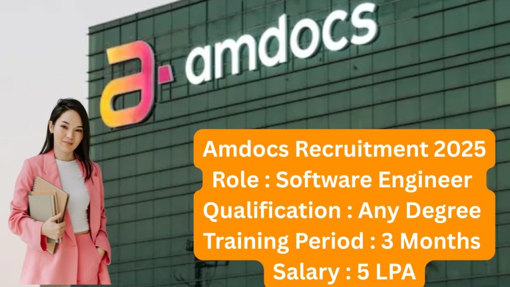 Amdocs Recruitment 2025
Role : Software Engineer
Qualification : Any Degree
Training Period : 3 Months
Salary : 5 LPA