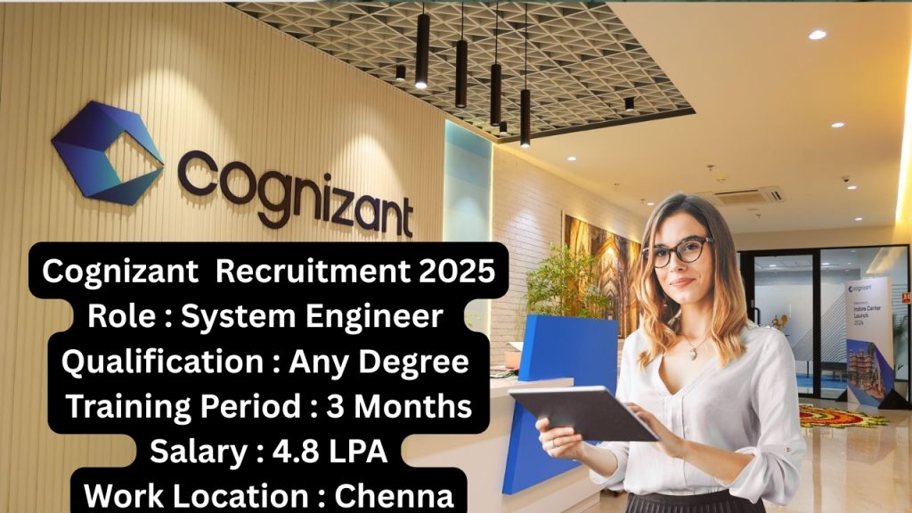 Cognizant  Recruitment 2025

Role : System Engineer 

Qualification : Any Degree 

Training Period : 3 Months 

Salary : 4.8 LPA

Work Location : Chennai