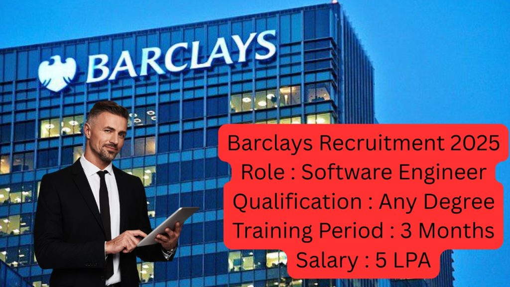 Barclays Recruitment 2025
Role : Software Engineer
Qualification : Any Degree
Training Period : 3 Months
Salary : 5 LPA