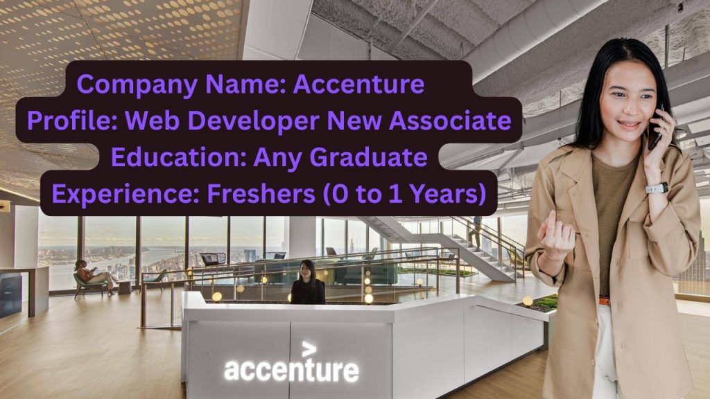 Name of the Company: Accenture
Website URL: www.accenture.com
Educational Qualification: Any Graduate
Job Profile: Web Developer New Associate
Experience: Freshers (0 to 1 Years)
Location of the Job: Mumbai
Location of Interview: Mumbai