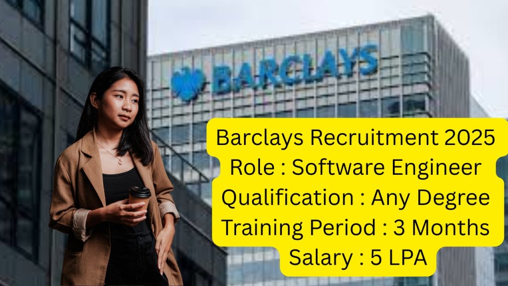 Barclays Recruitment 2025
Role : Software Engineer
Qualification : Any Degree
Training Period : 3 Months
Salary : 5 LPA