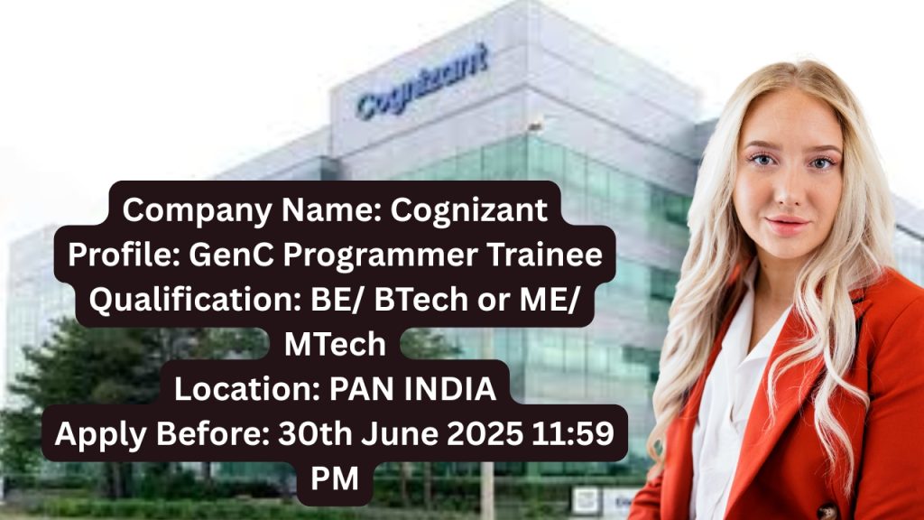 Company Name: Cognizant
Website: www.cognizant.com
Qualification: BE/ BTech/ ME/ MTech
Location: Across India
Experience: Freshers (0 Years)
Job Role: GenC Programmer Trainee
Salary: 4.0 LPA to 6.75 LPA
