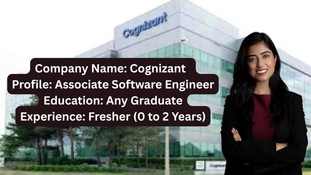 Website: www.cognizant.com
Qualification: Any Graduate
Location: Pune
Experience: Fresher (0 to 2 Years)
Job Role: Associate Software Engineer
Salary: Best In Industry