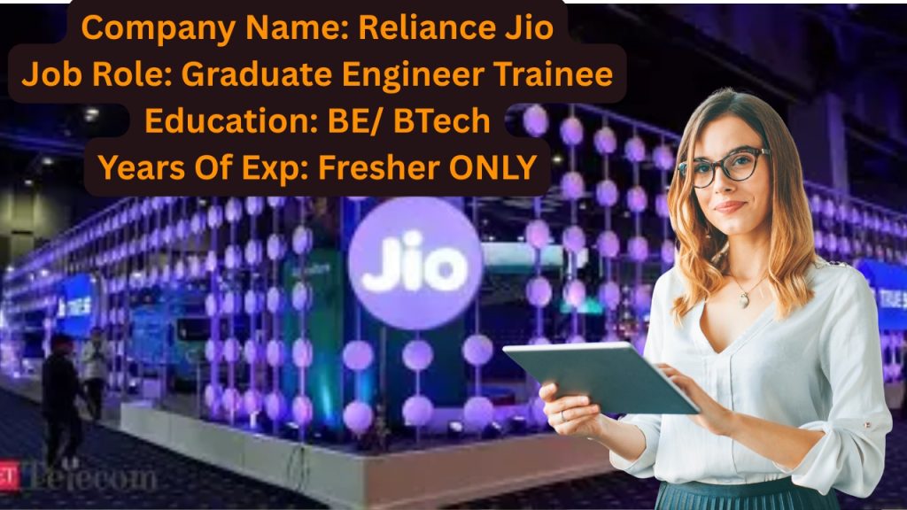 Company Name: Reliance Jio
Website: www.jio.com
Qualification: BE/ BTech
Location: Mumbai
Experience: Freshers (0 Year)
Job Role: Graduate Engineer Trainee
Salary: Best in industry