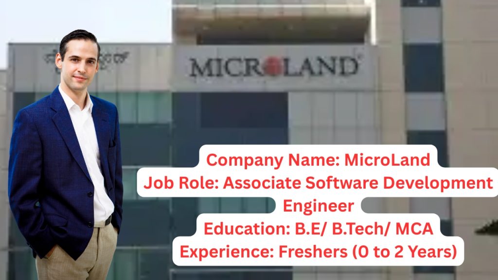 Company Name: MicroLand
Website: www.microland.com
Qualification: B.E/ B.Tech/ MCA
Location: Bangalore
Experience: Fresher (0 to 2 Years)
Job Role: Associate Software Development Engineer
Salary: Best In Industry