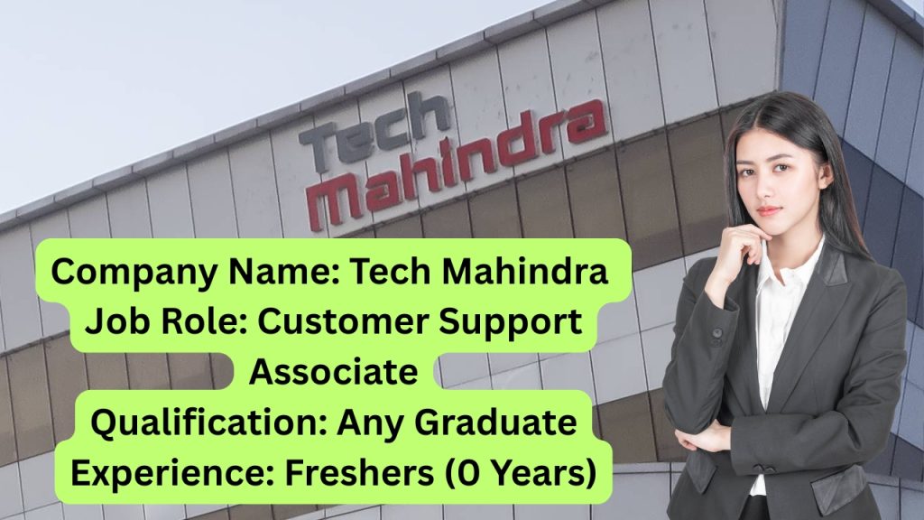Name of the Company: Tech Mahindra
Website URL: www.techmahindra.com
Educational Qualification: Any Graduate
Job Profile: Customer Support Associate
Experience: Freshers (0 Years)
Location of the job: Pune
Location of Interview: Pune
Last Date to Apply: ASAP