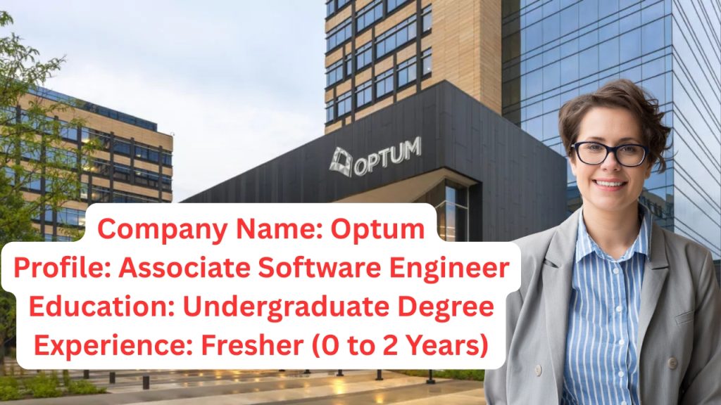 Company Name: Optum
Website: www.optum.com
Qualification: Undergraduate Degree
Location: Noida
Experience: Fresher (0 to 2 Years)
Job Role: Associate Software Engineer
Salary: Best In Industry