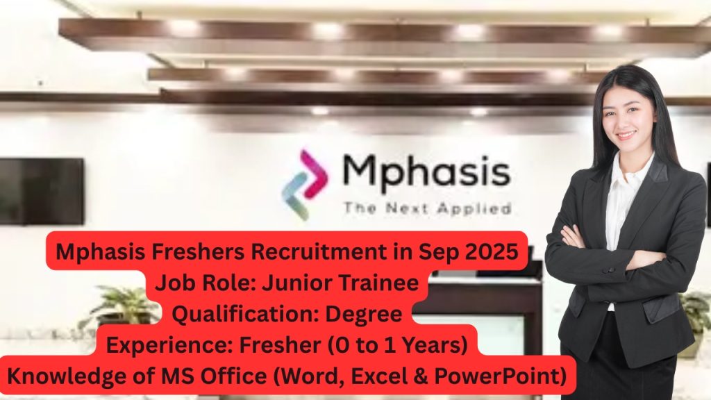 Company Name: Mphasis
Website: www.mphasis.com
Qualification: Degree
Location: Pune
Experience: Fresher (0 to 1 Years)
Job Role: Junior Trainee 
Salary: Not disclosed by HR