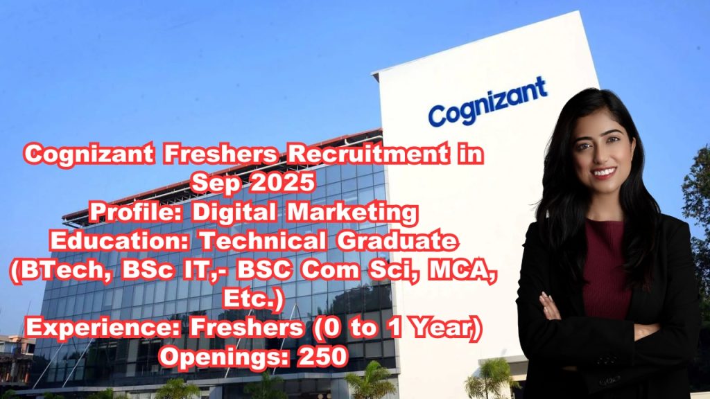 Company Name: Cognizant

Website: www.cognizant.com
Qualification: Technical Graduate (BTech, BSc IT,- BSC Com Sci, MCA, Etc.)
Location: Hyderabad & Gurgaon
Experience: Freshers (0 to 1 Year)
Job Role: Digital Marketing
Salary: Not disclosed by HR