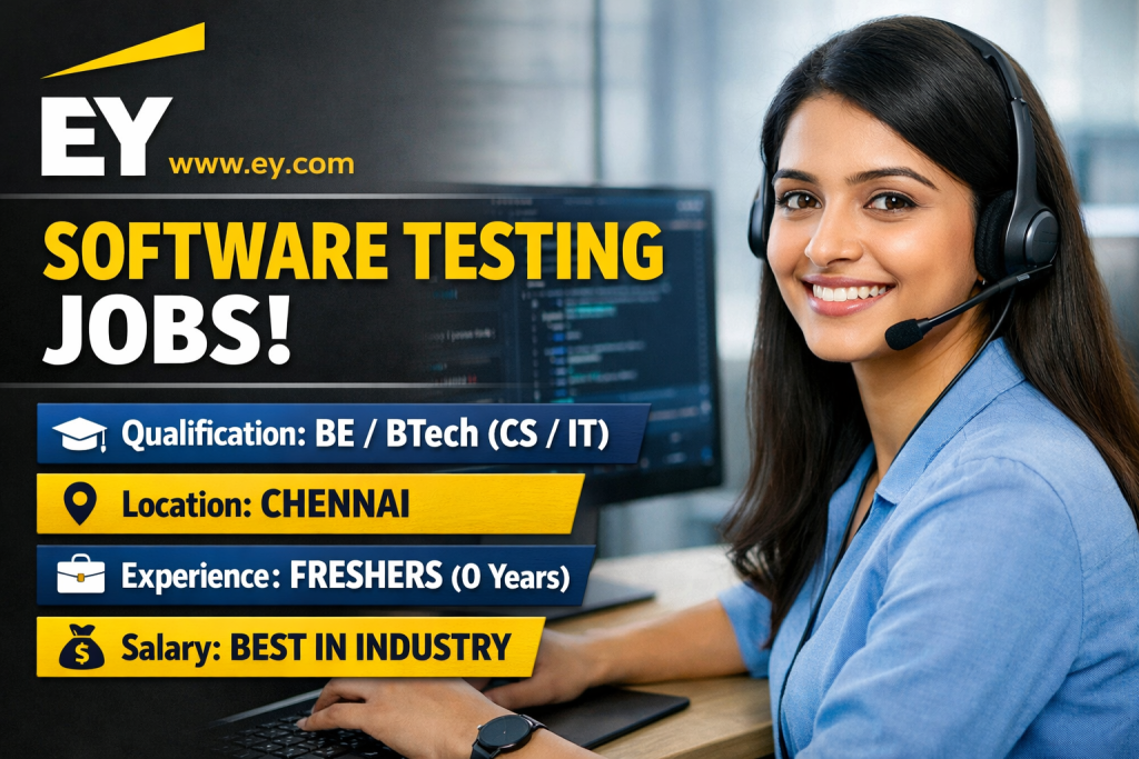 Company Name: EY
Website: www.ey.com
Qualification: BE/BTech (IT/ Computer Science/ Circuit branches)
Location: Chennai
Experience: Fresher (0 Years)
Job Role: Software Testing
Salary: Best in industry